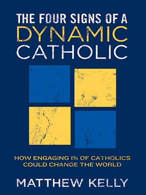 cover image of The Four Signs of a Dynamic Catholic: How Engaging 1% of Catholics Could Change the World